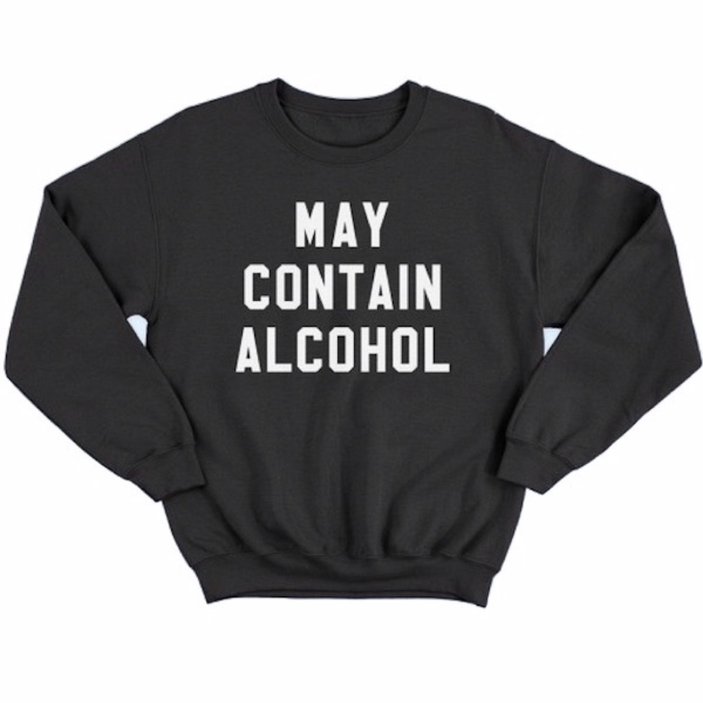 May Contain Alcohol Sweatshirt 🥂🍾